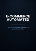 E-COMMERCE AUTOMATED — Ghid Strategic de Automatizare cu AI pentru Shopify & Etsy